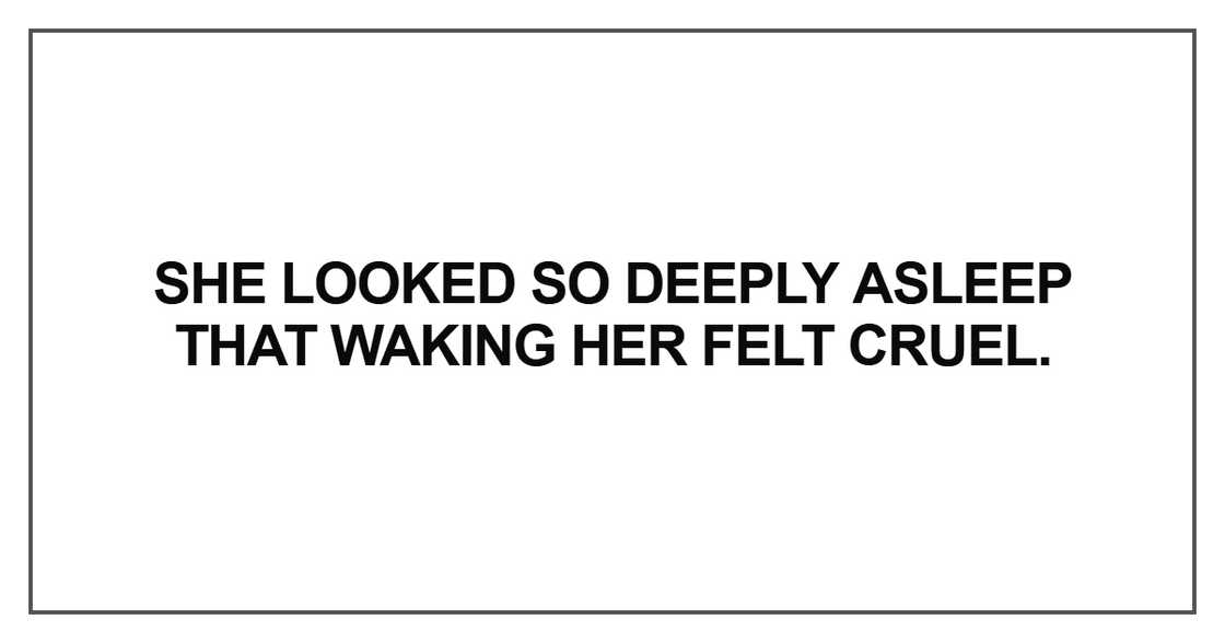 She looked so deeply asleep She looked so deeply asleep