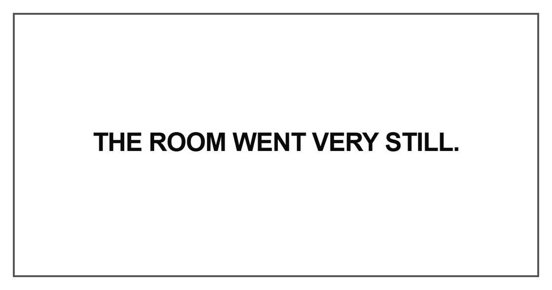The room went very still