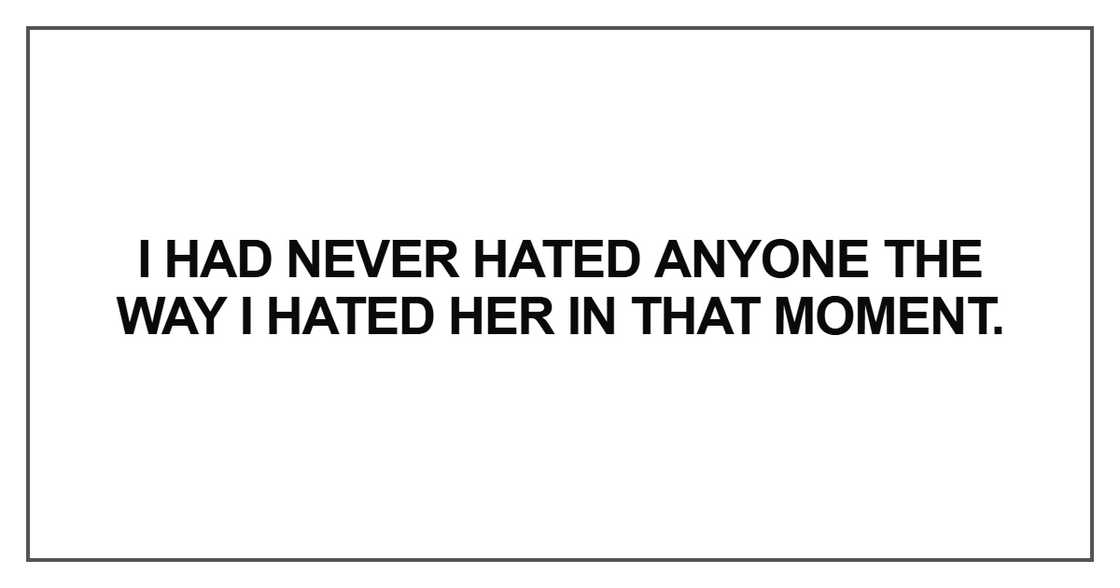 I had never hated anyone