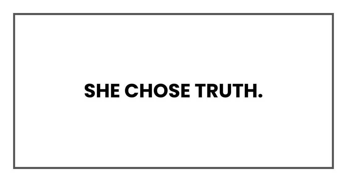 She chose truth. She chose truth.
