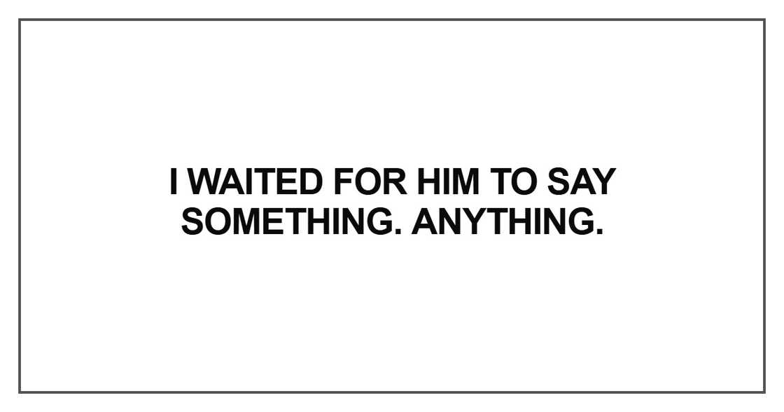 I waited for him to say something I waited for him to say something