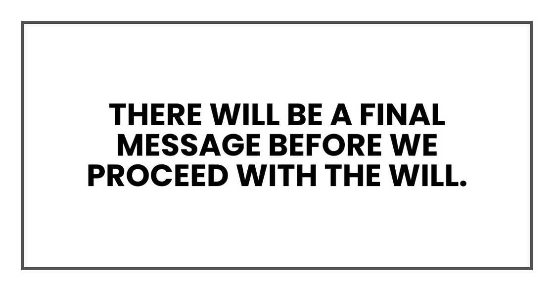 there will be a final message before we proceed with the will. there will be a final message before we proceed with the will.