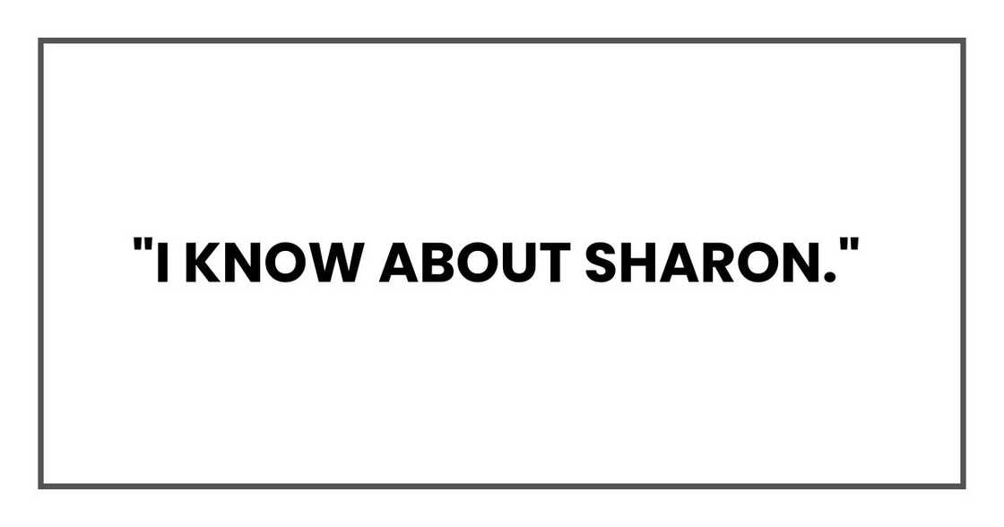 "I know about Sharon," "I know about Sharon,"