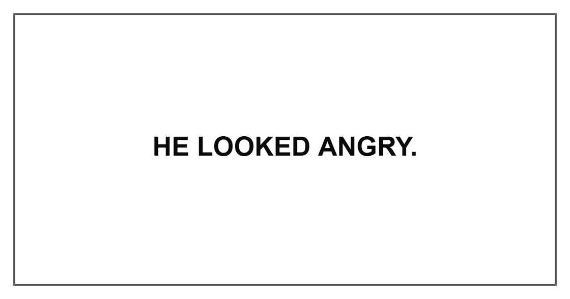 He looked angry.