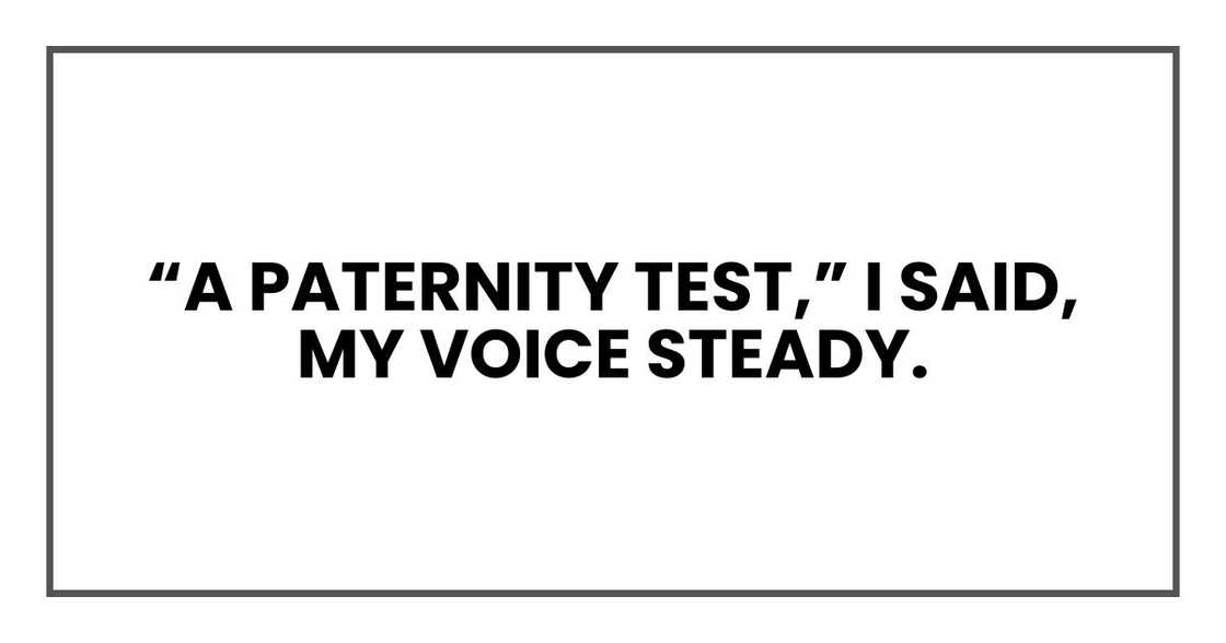 “A paternity test,” I said, my voice steady. “A paternity test,” I said, my voice steady.