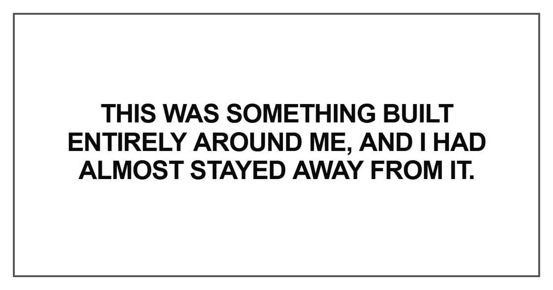 This was something built entirely around me