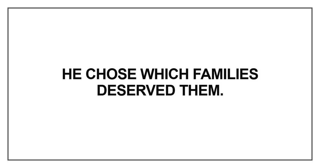 He chose which families deserved He chose which families deserved