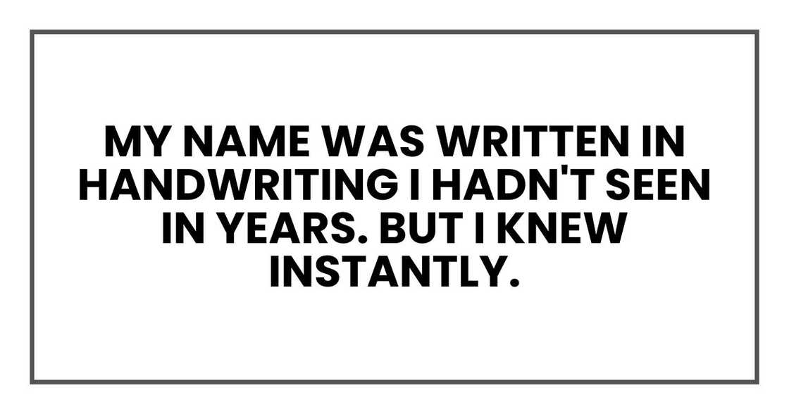 My name was written in handwriting I hadn't seen in years. But I knew instantly.
