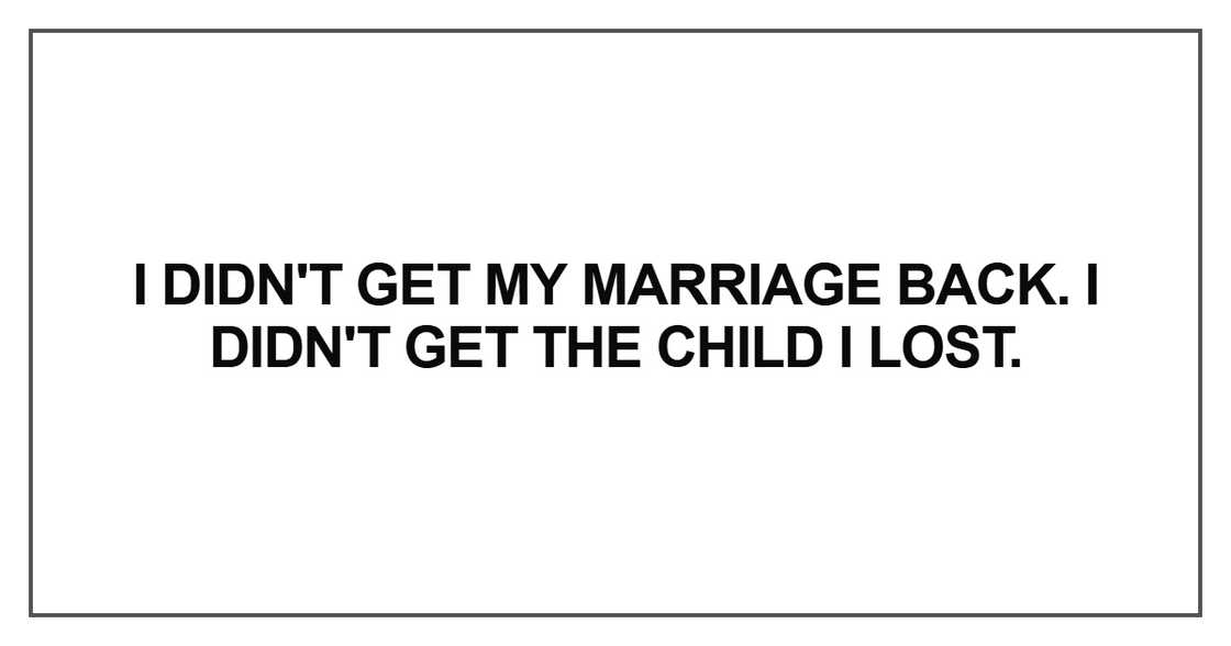 I didn't get my marriage back I didn't get my marriage back