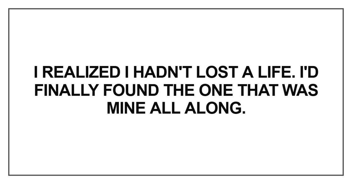 I realized I hadn't lost a life. I'd finally found