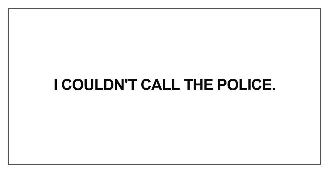 I couldn't call the police
