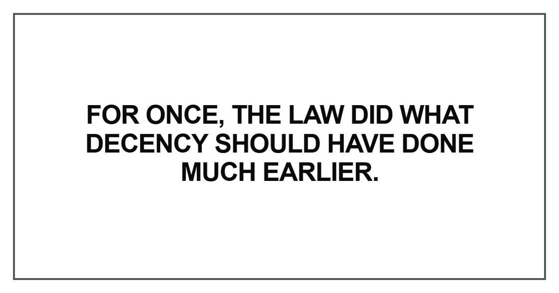 for once, the law did what decency for once, the law did what decency