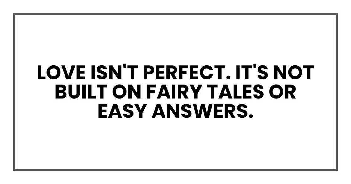Love isn't perfect. It's not built on fairy tales or easy answers. Love isn't perfect. It's not built on fairy tales or easy answers.
