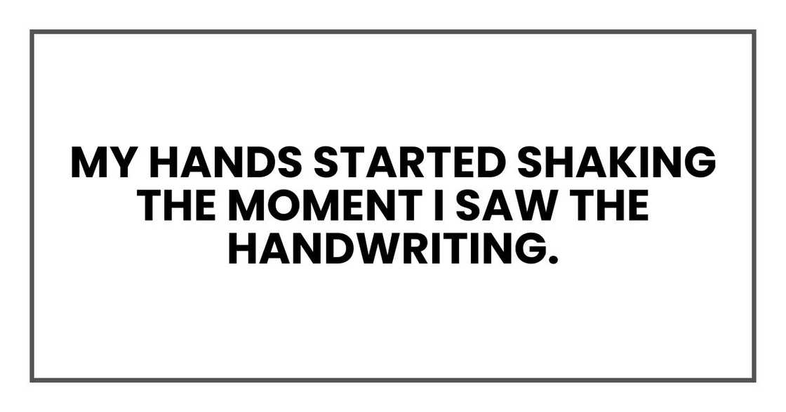 My hands started shaking the moment I saw the handwriting.