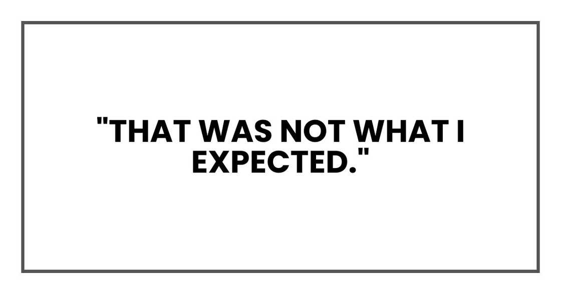 "That was not what I expected,"