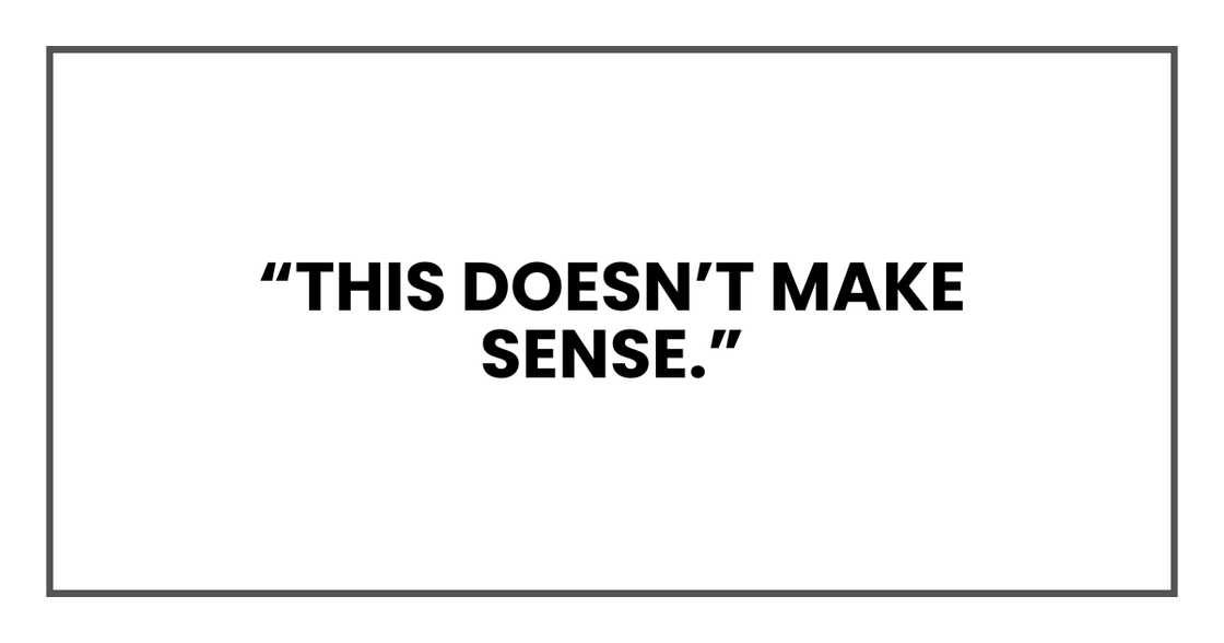 This doesn’t make sense This doesn’t make sense