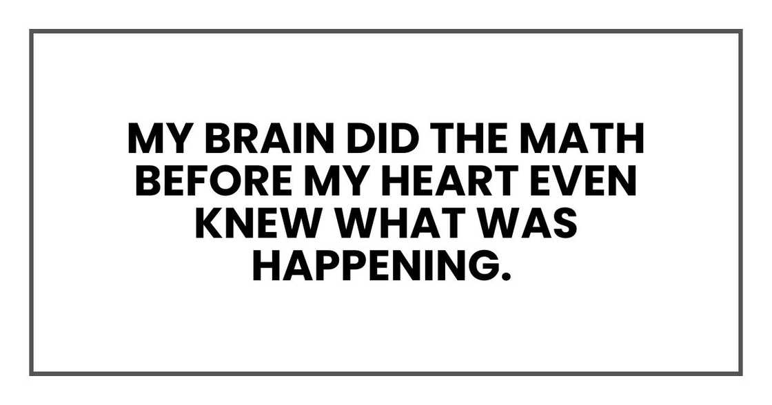 My brain did the math before my heart even knew what was happening.