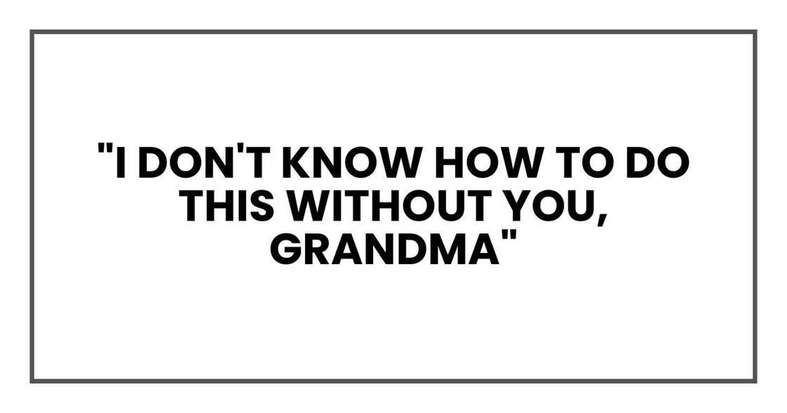 "I don't know how to do this without you, Grandma"