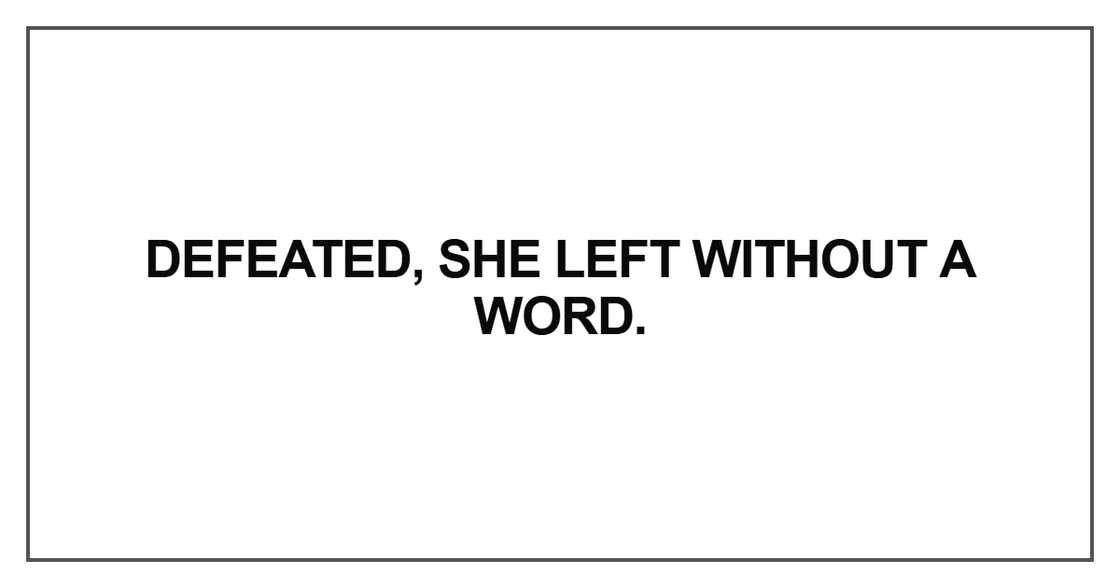 Defeated, she left without a word.