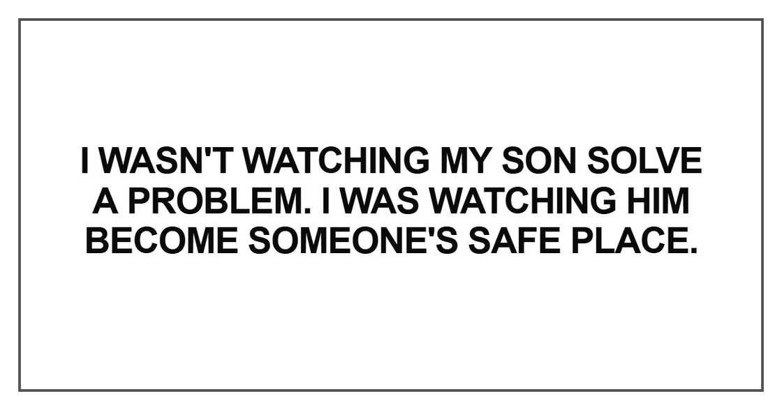 I wasn't watching my son solve a problem I wasn't watching my son solve a problem
