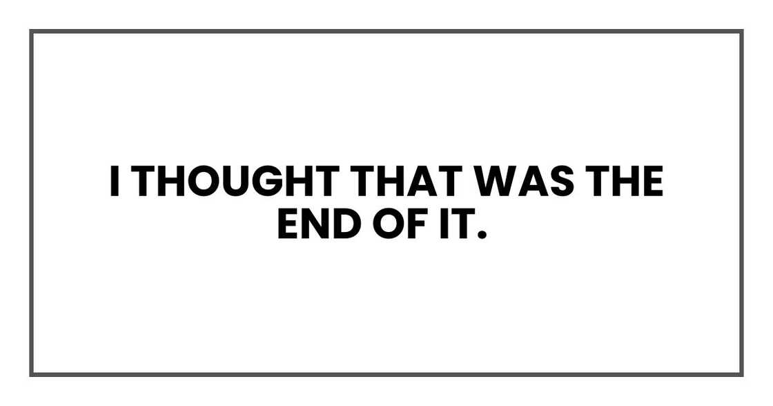 I thought that was the end of it.