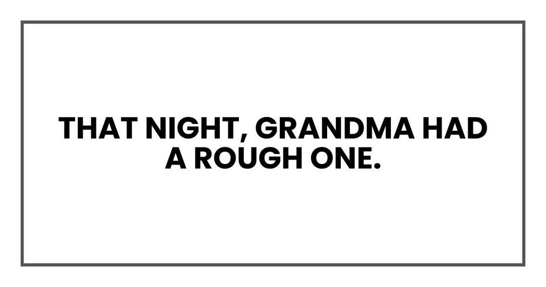 That night, Grandma had a rough one.
