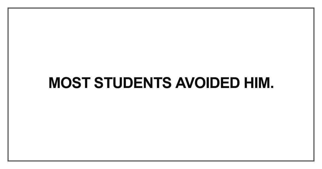 Most students avoided him