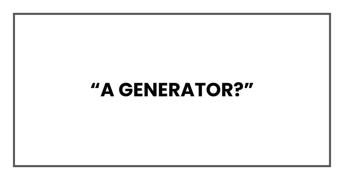 A generator?