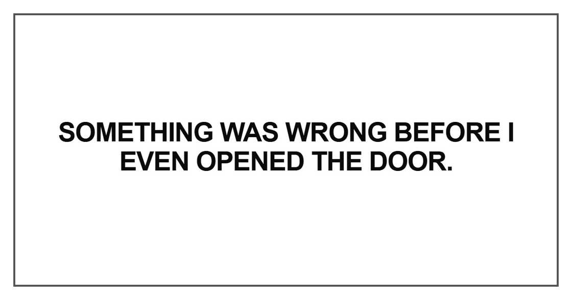 Something was wrong before I even opened