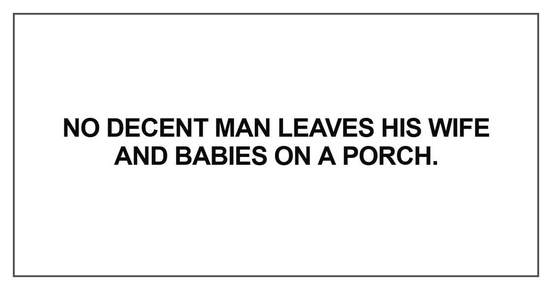 No decent man leaves his wife No decent man leaves his wife