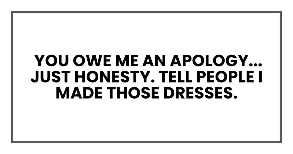 You owe me an apology. Not money.
