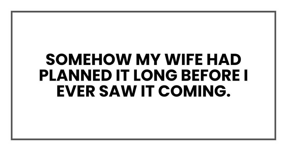 somehow my wife had planned it long before I ever saw it coming.