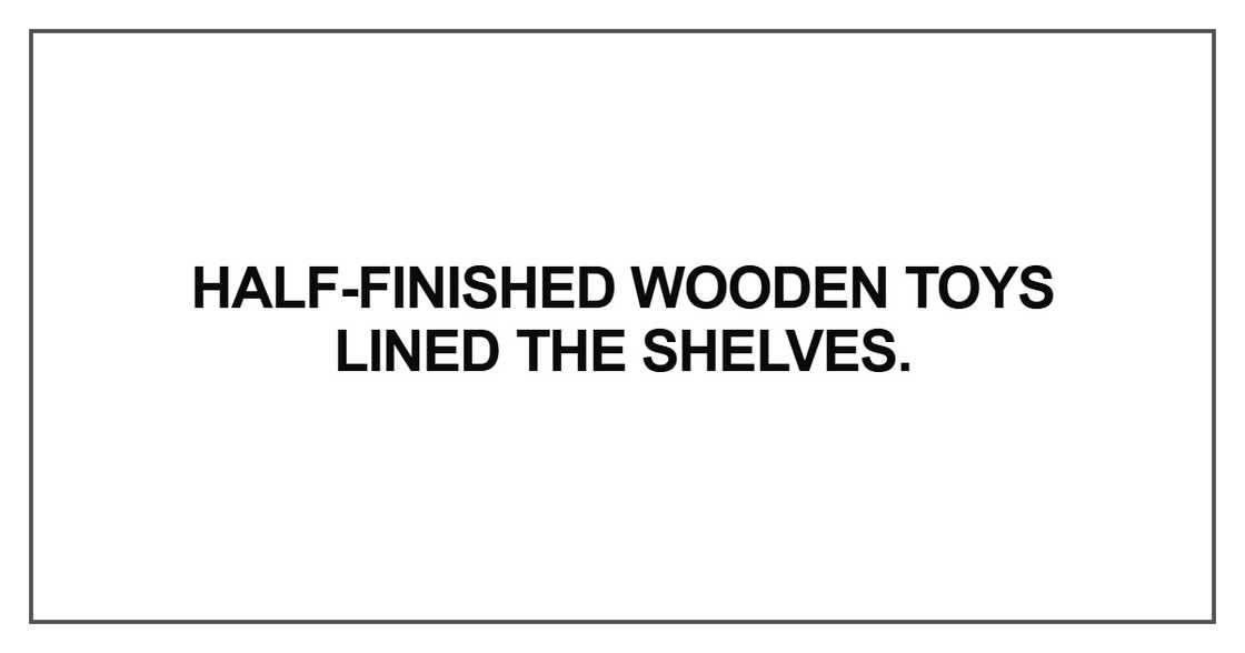 Half-finished wooden