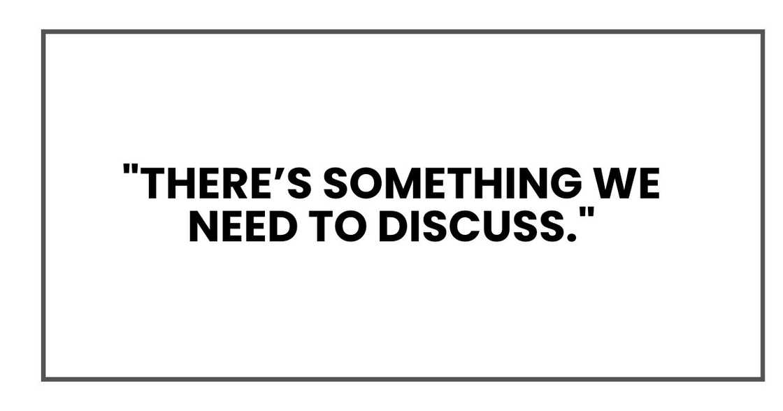 "There’s something we need to discuss."