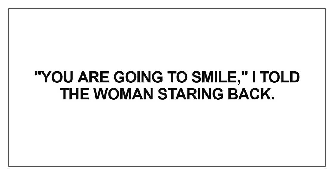 You are going to smile You are going to smile