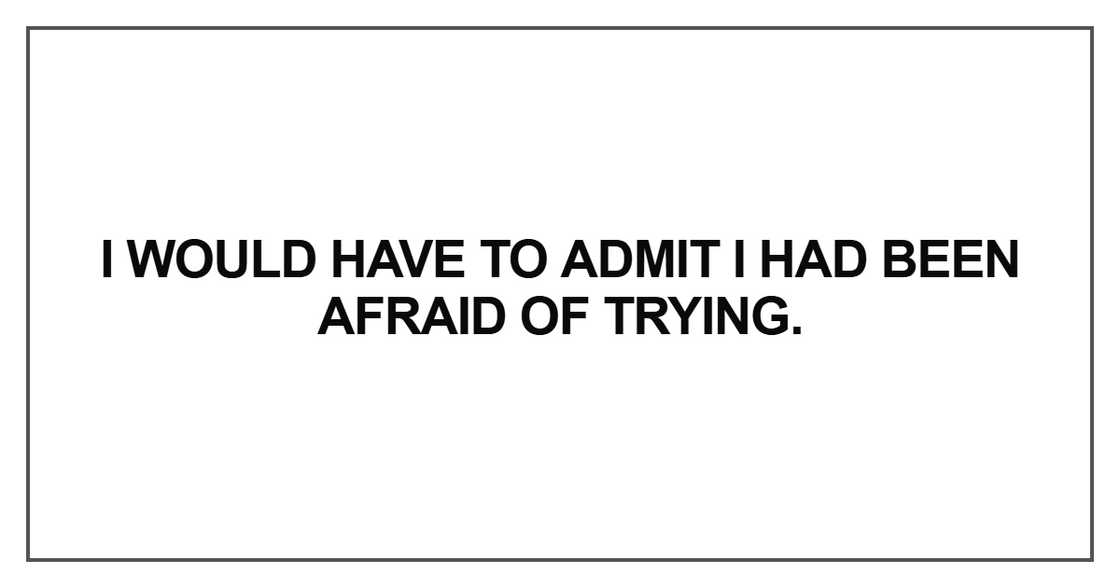 I would have to admit I had been