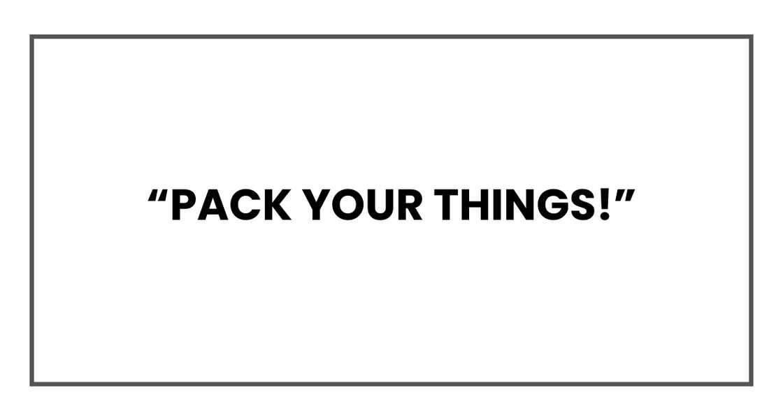 Pack your things Pack your things