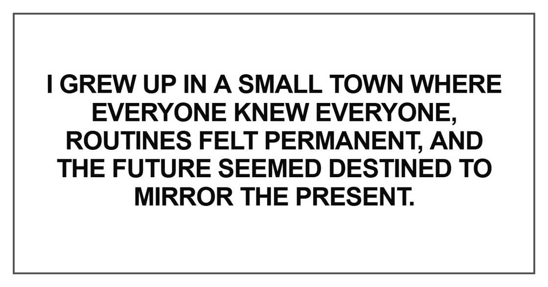 I grew up in a small town where everyone knew everyone I grew up in a small town where everyone knew everyone