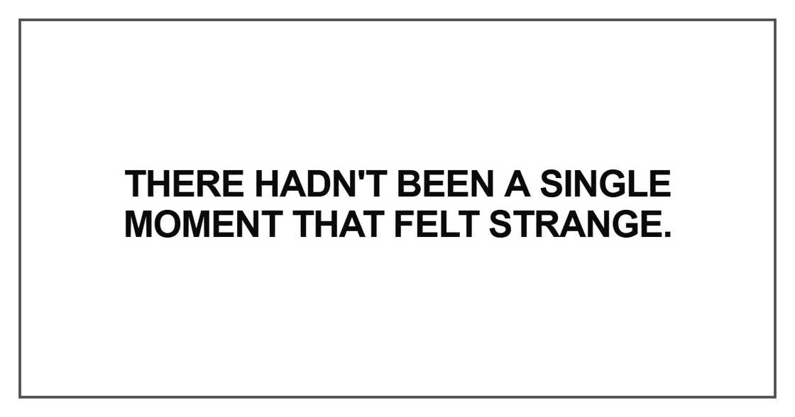 There hadn't been a single moment There hadn't been a single moment