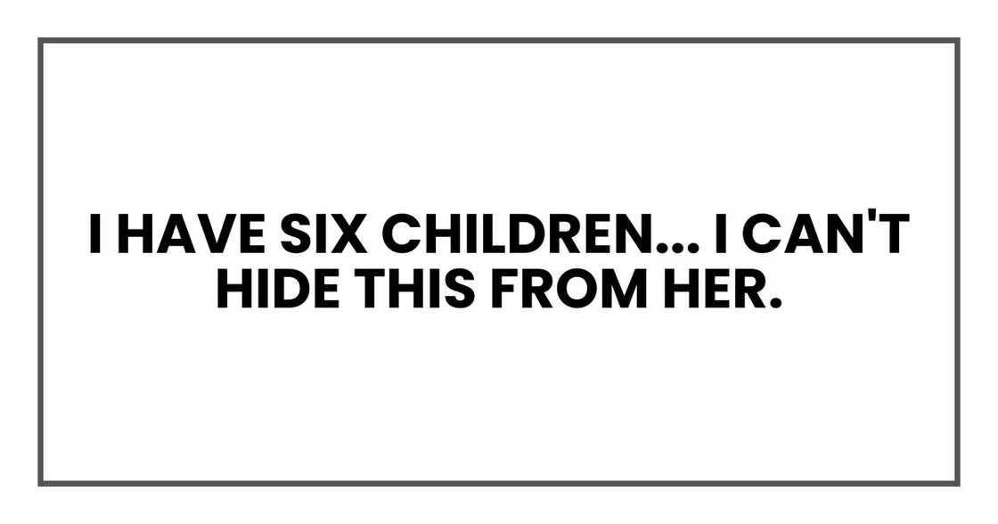 I have six children, Mark. Leah is 12. I can't hide this from her.
