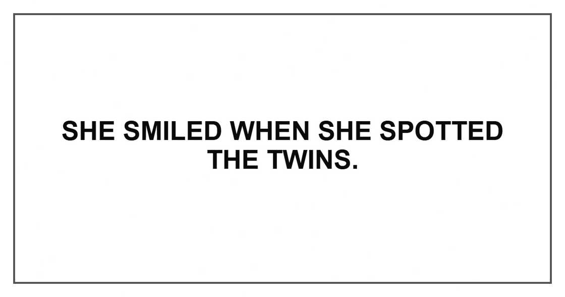 She smiled when she spotted the twins. She smiled when she spotted the twins.