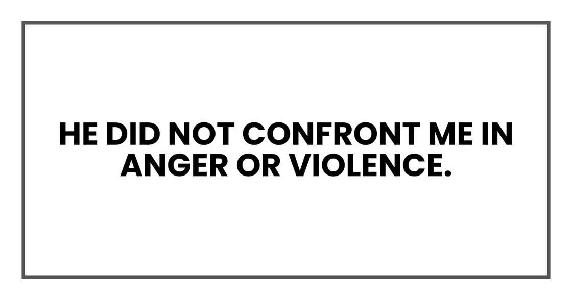 HE DID NOT CONFRONT ME