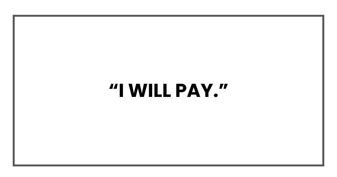 I will pay I will pay