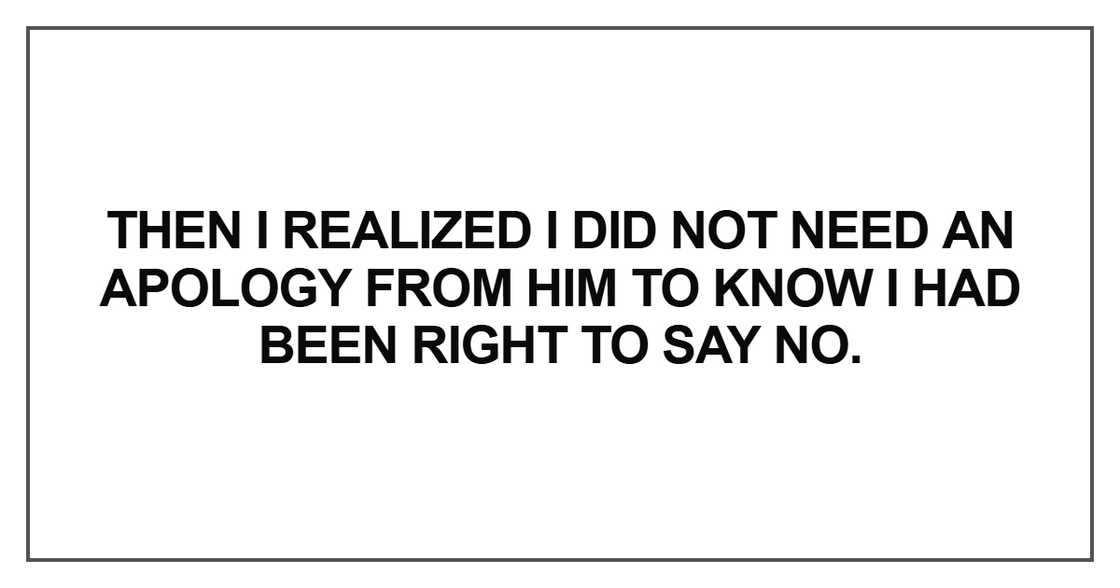 Then I realized I did not need an apology