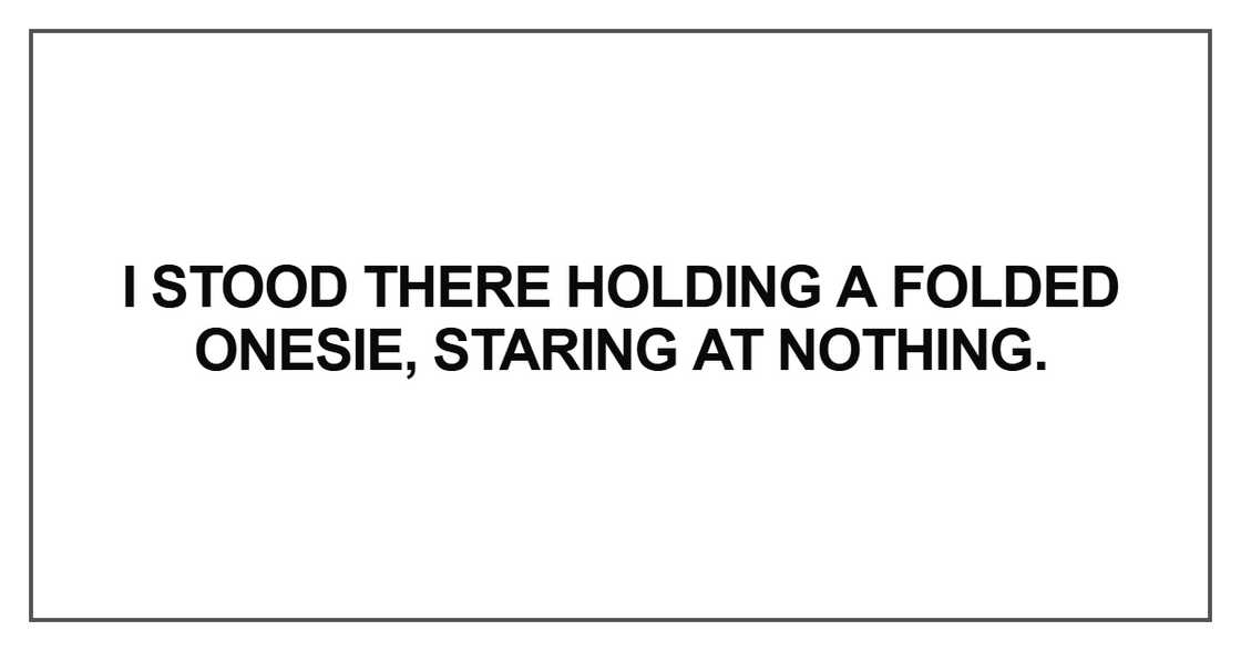 I stood there holding a folded onesie, staring I stood there holding a folded onesie, staring