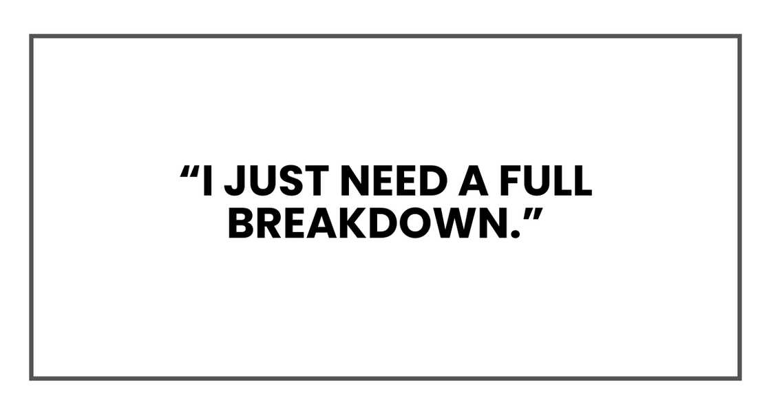 I just need a full breakdown