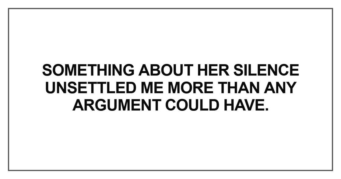 Something about her silence