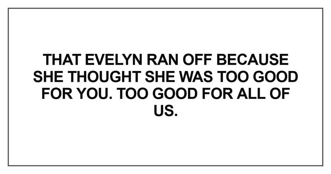 That Evelyn ran off because she thought