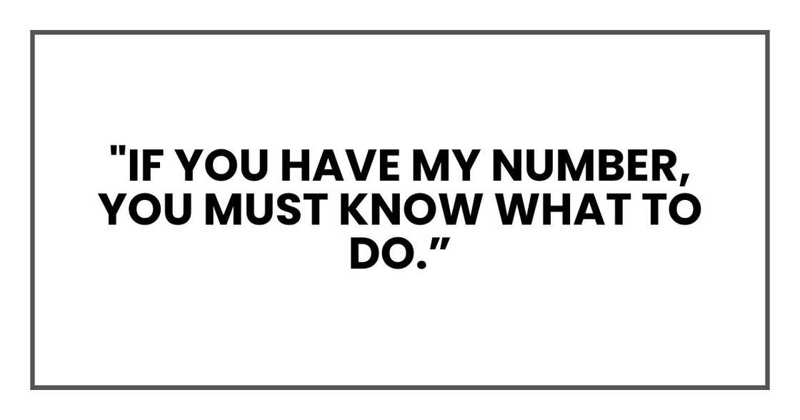 "If you have my number, you must know what to do. "If you have my number, you must know what to do.