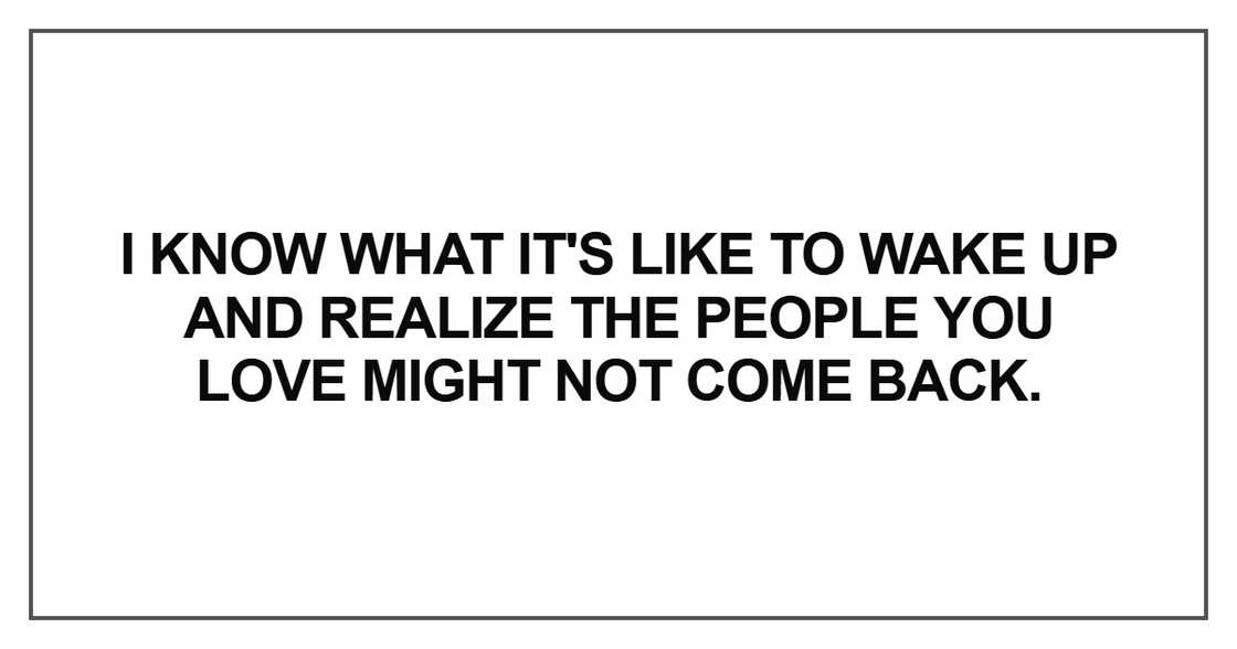 I know what it's like to wake up and realize the people